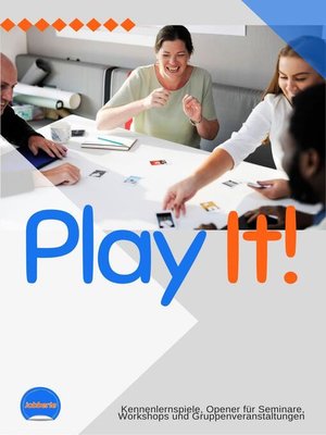 cover image of Play it! 30 Kennenlernspiele für Trainings, Workshops, Gruppen